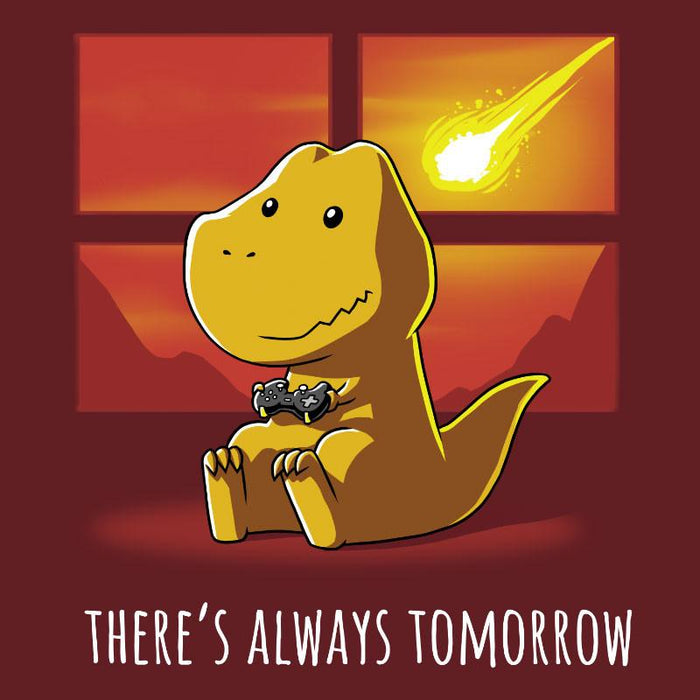 There's Always Tomorrow Tshirt - Unwind Board Games Online